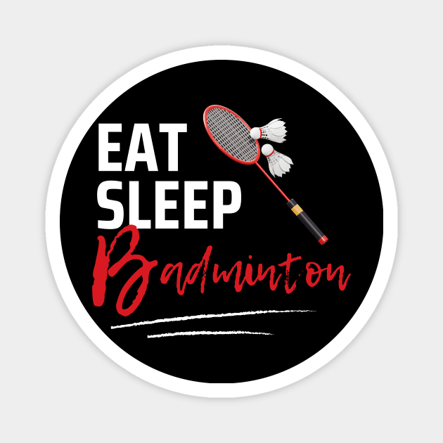 Eat Sleep Badminton Magnet by Qibar Design